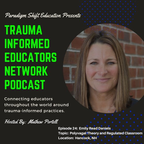 Trauma-Informed Educators Network Podcast Interview with Emily Daniels and Mathew Portell